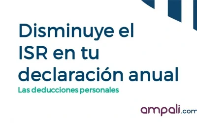 DEDUCCIONES PERSONALES ¿COMO DISMINUIR EL ISR EN TU DECLARACION ANUAL?