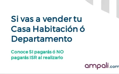 ¿VAS A VENDER TU CASA HABITACIÓN Ó DEPARTAMENTO? ENTÉRATE SI Ó NO PAGARAS IMPUESTOS AL SAT